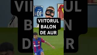 VIITORUL BALON DE AUR [upl. by Ebba]