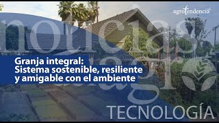 Granja integral un sistema sostenible resiliente y amigable con el ambiente [upl. by Kinsler]