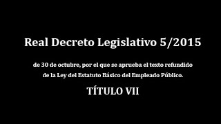 Real Decreto Legislativo 52015 que aprueba Ley del Estatuto Básico del Empleado Público TÍTULO VII [upl. by Livesay]