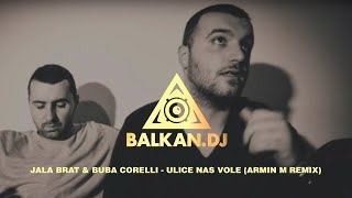 Jala Brat amp Buba Corelli  Ulice nas vole Armin M Remix [upl. by Marleah]