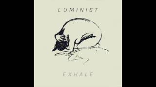 Luminist  Exhale [upl. by Cramer]