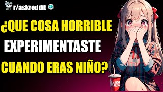 ¿QUE COSA HORRIBLE TE PASO CUANDO ERAS NIÑO Y NO SABIAS DE SU GRAVEDAD😨  PREGUNTAS DE REDDIT [upl. by Pernick]