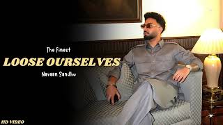 Loose Ourselves  Navaan Sandhu New Song Navaan Sandhu Album  Navaan Sandhu New Song  The Finest [upl. by Aniles391]