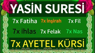 YASİN SURESİ🌸7x Fatiha  İnşirah  Fil  İhlas Felak Nas Ve 7x AYETEL KURSİ🌹 [upl. by Soo]