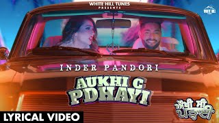 Aukhi C Padhayi Lyrical Video Inder Pandori  Gurlez Akhtar  Punjabi Songs 2022 [upl. by Ellehc]