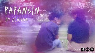 Papansin by elaisha original song  lyric video [upl. by Angle]