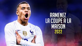 Kylian Mbappé ❯ RAMENEZ LA COUPE A LA MAISON • Skills amp Goals 2022  HD [upl. by Airtina]