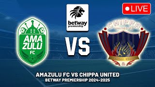 🔴 AMAZULU FC VS CHIPPA UNITED BETWAY PREMIERSHIP 202425 PREVIEW LIVE MATCH TODAY [upl. by Aciretnahs]