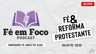 FÉ amp REFORMA PROTESTANTE  PR ARÃO E PR AZAEL  EP026 [upl. by Kama167]