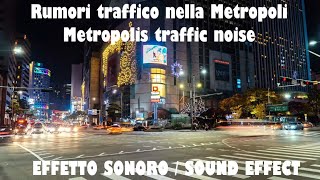 Rumori traffico nella Metropoli 🚎 Traffic noises in the Metropolis 🚖 EFFETTO SONOROSOUND EFFECT [upl. by Mullins363]