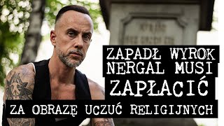 quotZAPADŁ WYROK W SPRAWIE OBRAZY UCZUĆ RELIGIJNYCH PRZEZ NERGALA MUSI ZAPŁACIĆquot [upl. by Azarcon]