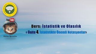 AUZEF Ders İstatistik ve Olasılık Ünite 4 İstatistikte Önemli Notasyonlar [upl. by Adlesirk]