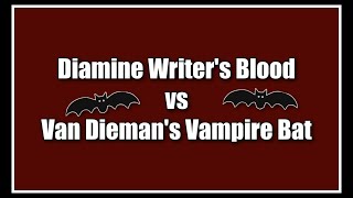 Diamine Writers Blood vs Van Diemans Vampire Bat [upl. by Walt514]