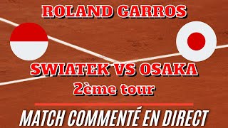 SWIATEK  OSAKA Roland Garros  2ème tour Commenté no streaming [upl. by Aihcropal554]