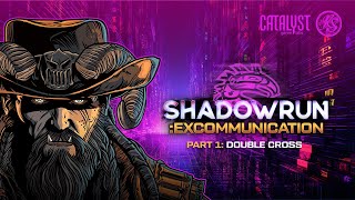 Part 1 Double Cross  Shadowrun Excommunication  Shadowrun RPG 2023  RealmSmith [upl. by Dwaine341]