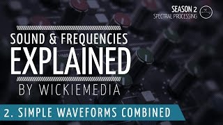 Frequencies amp Sound explained 2  Simple Waveforms Combined [upl. by Merchant]