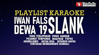 Playlist Karaoke Iwan Fals Slank Dewa [upl. by Akeim]