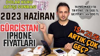 Haziran 2023 Gürcistan iPhone Fiyatları  Dolar Kuru Artışı Sonrası  Daha Pahalı ama Daha Kârlı [upl. by Isayg]