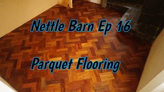 Reclaimed Parquet Flooring Nettle Barn Ep16 DIY Tiny House Barn Conversion [upl. by Trainor264]