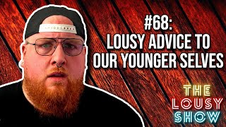 68 Lousy Advice to Our Younger Selves [upl. by Arodoeht]