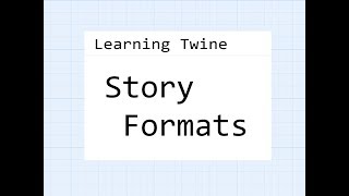 Twine 22 Learning Twine Story Formats [upl. by Anauj]