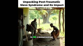 Unpacking PostTraumatic Slave Syndrome and Its Myths [upl. by Rafa774]