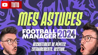 FM24  MES MEILLEURES ASTUCES RECRUTEMENT DE PÉPITES ENTRAINEMENTS GESTION DÉQUIPE [upl. by Irrak]