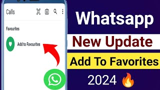 WhatsApp Add to favorites update 2024  WhatsApp new updates  Add to favorites calls update [upl. by Quickel]