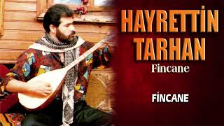 Hayrettin Tarhan  Fincane [upl. by Lawry797]