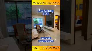 Pride World City Boston  2bhk 725 sqft  Call 9172770578 prideworldcity prideworldcitycharholi [upl. by Seaton]