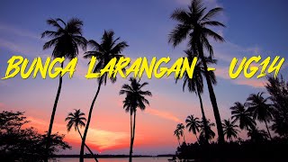 UG14  Bunga Larangan Lirik [upl. by Mmada]