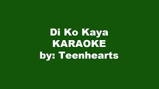 Teenhearts Di Ko Kaya Karaoke [upl. by Eronaele368]