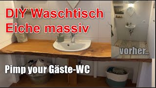 DIY Waschtisch Waschtischplatte aus massiver Eiche Baumkante an vorhandenem Waschbecken [upl. by Amalle]