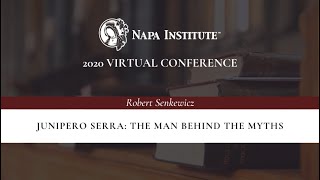 Junipero Serra the Man Behind the Myths – Robert Senkewicz at the Napa Institute Summer Conference [upl. by Leod154]