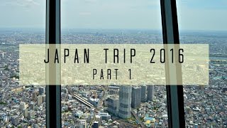 JAPAN TRIP 2016  PART 1 [upl. by Lurette]