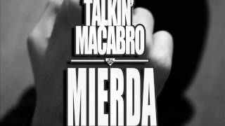 Talkin Macabro  M I E R D A [upl. by Nylirej]