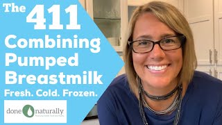 The 411 on Combining Pumped Breastmilk Fresh Cold Frozen [upl. by Hi]