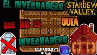 El Invernadero que no es un Invernadero  Guía Stardew Valley 15 [upl. by Alderson860]