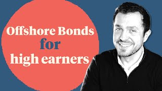 What are the advantages of an offshore bond for high earners [upl. by Sidoon860]