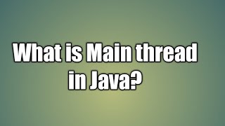 Understanding of Main thread in Java [upl. by Ellocin]