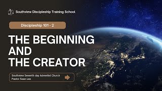 Southview Discipleship Training 1012 The Beginning And The Creator [upl. by Coniah]