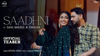 Saadhni  Official Teaser  Afsana Khan Ft Nirmaan  Sana Makbul  Latest Punjabi Songs 2024 [upl. by Furr]