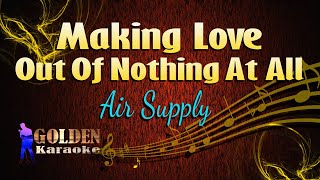 Making Love Out Of Nothing At All  Air Supply  KARAOKE VERSION [upl. by Ettenwahs]