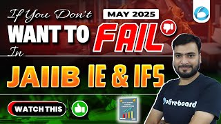 If You Dont Want to FAIL in JAIIB IE amp IFS May 2025  JAIIB IE amp IFS Strategy May 2025  May 2025 [upl. by Eetsim]