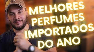 TOP 15 MELHORES PERFUMES IMPORTADOS DO ANO  SÓ A NATA DA PERFUMARIA IMPORTADA [upl. by Llezo84]