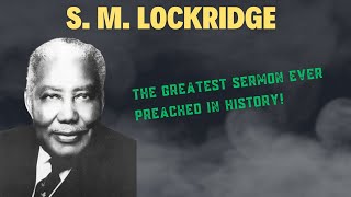 S M LOCKRIDGE Famous Sermon [upl. by Weiner]