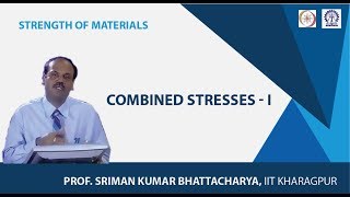 Lecture  34 Combined Stresses  I [upl. by Ahsata]