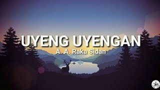 Uyeng Uyengan  A A Raka Sidan lirik lagu [upl. by Yelyr]