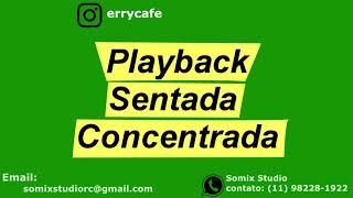 PLAYBACK SENTA CONCENTRADA [upl. by Sammons324]