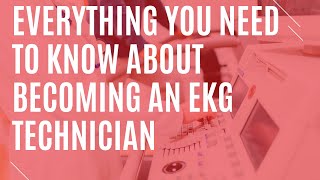 Everything You Need to Know About Becoming an EKG Technician [upl. by Giverin]